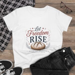 Let Freedom Rise Gluten-Free Sourdough T-Shirt